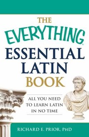 Cover of: The Everything Essential Latin Book All You Need To Learn Latin In No Time by 