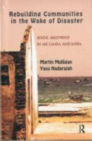 Rebuilding Local Communities In The Wake Of Disaster Social Recovery In Sri Lanka And India by Martin Mulligan