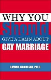 Cover of: Why you should give a damn about gay marriage by Davina Kotulski