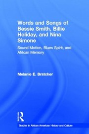 Cover of: Words And Songs Of Bessie Smith Billie Holiday And Nina Simone Sound Motion Blues Spirit And African Memory