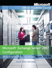 Microsoft Exchange Server 2007 Configuration 70236 by MOAC (Microsoft Official Academic Course)