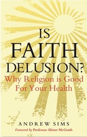 Cover of: Is Faith Delusion Why Religion Is Good For Your Health