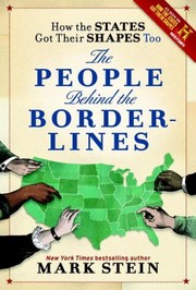 How The States Got Their Shapes Too The People Behind The Borderlines by Mark Stein