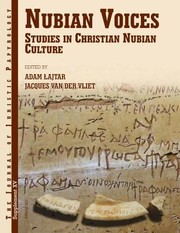 Nubian Voices Studies In Christian Nubian Culture by A. Lajtar