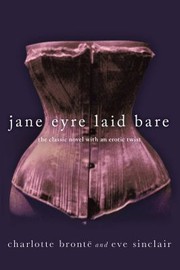 Jane Eyre Laid Bare The Classic Novel With An Erotic Twist