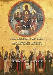 Cover of: Colours Symbols Worship The Mission Of The Byzantine Artist