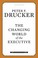 Cover of: The Changing World of the Executive
            
                Drucker Library