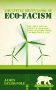 The Little Green Book of Ecofascism by James Delingpole