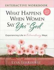 Cover of: What Happens When Women Say Yes to God Interactive Workbook