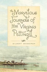 The Marvelous Journals Of Miss Virginia Pettingill by Gilbert Mansergh