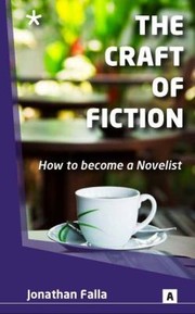 The Craft of Fiction
            
                Aber Creative Writing Guides by Jonathan Falla