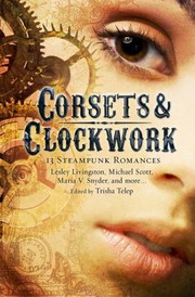 Cover of: Corsets Clockwork 13 Steampunk Romances by 