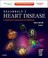 Cover of: Braunwalds Heart Disease A Textbook Of Cardiovascular Medicine