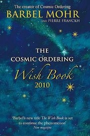 Cover of: The Cosmic Ordering Wish Book 2010 Barbel Mohr and Pierre Franckh by 