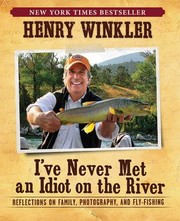 Cover of: Ive Never Met An Idiot On The River Reflections On Family Photography And Flyfishing