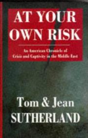 Cover of: At your own risk: an American chronicle of crisis and captivity in the Middle East