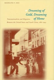Cover of: Dreaming Of Gold Dreaming Of Home Transnationalism And Migration Between The United States South China 18821943 by 