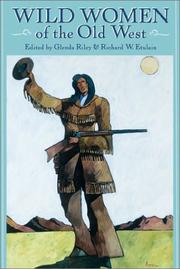 Cover of: Wild women of the Old West by edited by Glenda Riley & Richard W. Etulain.