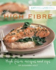 Eat Well Live Well With Ibs Highfibre Recipes And Tips by Susanna Holt