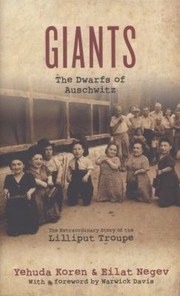 Giants the Dwarfs of Auschwitz by Eilat Negev