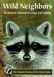 Cover of: Wild neighbors: the humane approach to living with wildlife