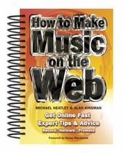 Cover of: How To Make Music On The The Web Get Online Fast Expert Tips Advice by Russell White