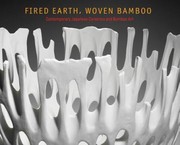 Cover of: Fired Earth Woven Bamboo Contemporary Japanese Ceramics And Bamboo Art From The Stanley And Mary Ann Snider Collection by 
