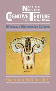 Cover of: Notes On The Cognitive Texture Of An Oral Mind Kitawa A Melanesian Culture