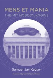 Mens Et Mania The Mit Nobody Knows by Samuel Jay Keyser