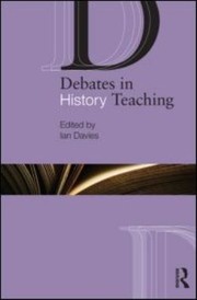 Cover of: Debates in History Teaching
            
                Issues in Teaching