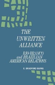Unwritten Alliance
            
                Institute of Latin American Studies by E. Bradford Burns