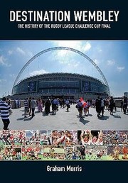 Cover of: Destination Wembley The History Of The Rugby League Challenge Cup Final