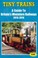 Cover of: Tiny Trains a Guide to Britains Miniature Railways 20132014