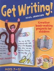 Cover of: Get Writing Ages 712 Creative Bookmaking Projects For Children