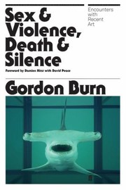 Sex  Violence Death  Silence by Gordon Burn