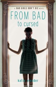 Cover of: Bad Girls Dont Die From Bad To Cursed