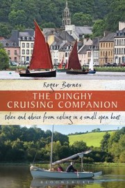 Cover of: The Dinghy Cruising Companion Tales And Advice From Sailing A Small Open Boat by 