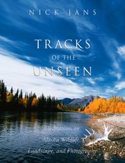 Cover of: Tracks of the Unseen: Meditations on Alaska Wildlife, Landscape, and Photography