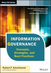 Information Governance
            
                Wiley CIO by Robert F. Smallwood