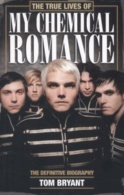 Cover of: The True Lives Of My Chemical Romance
