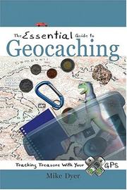 Cover of: The Essential Guide To Geocaching by Mike Dyer
