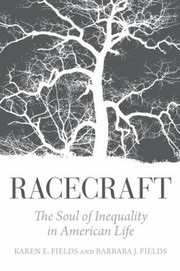 Cover of: Racecraft The Soul Of Inequality In American Life by 