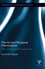 Cover of: Fine Art And Perceptual Neuroscience Field Of Vision And The Painted Grid