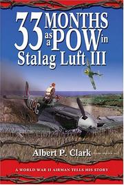 33 months as a POW in Stalag Luft III by Clark, A. P.