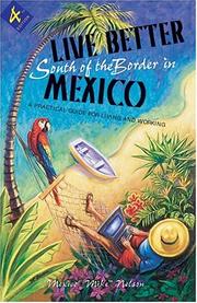 Cover of: Live better south of the border in Mexico: practical advice for living and working
