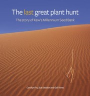 Cover of: The Last Great Plant Hunt The Story Of Kews Millennium Seed Bank