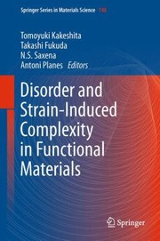 Cover of: Disorder And Strain Induced Complexity In Functional Materials