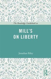 Cover of: The Routledge Guidebook to Mills on Liberty
            
                Routledge Guides to the Great Books