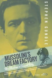 Mussolinis Dream Factory Film Stardom In Fascist Italy by Stephen Gundle
