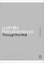 Cover of: Through the Wall Ludmilla Petrushevskaya